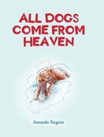All Dogs Come From Heaven 1637102550 Book Cover