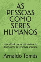 AS PESSOAS COMO SERES HUMANOS: Uma reflexão para a motivação e do desempenho da juventude angolana (Portuguese Edition) B0FMHY8M68 Book Cover