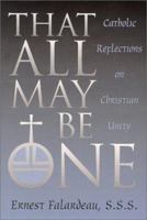 That All May Be One: Catholic Reflections on Christian Unity 0809139251 Book Cover