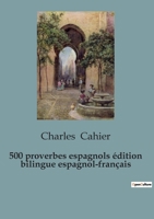 500 proverbios españoles / 500 proverbes espagnols (edición bilingüe): edición bilingüe en español y francés / édition bilingue espagnol-français B0C2Y4J1MD Book Cover