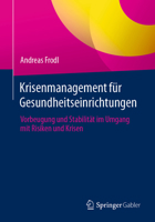 Krisenmanagement für Gesundheitseinrichtungen: Vorbeugung und Stabilität im Umgang mit Risiken und Krisen 3658363738 Book Cover