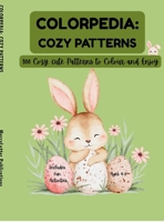 Colorpedia: COZY PATTERNS: 100 Cozy, Cute Patterns to Colour and Enjoy B0GY59LJLD Book Cover