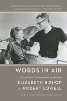 Words in Air: The Complete Correspondence Between Elizabeth Bishop and Robert Lowell 0374185433 Book Cover