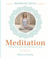 Working with Meditation: Practical Ways of Healing and Transforming Your Life 1841813265 Book Cover