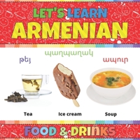 Let's Learn Armenian: Food & Drinks: Armenian Picture Words Book With English Translation. Teaching Armenian Vocabulary for Kids. My First B B08YM9XGLV Book Cover