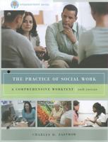 Practice Of Social Work: A Comprehensive Worktext 10Th Ed. 0534356575 Book Cover