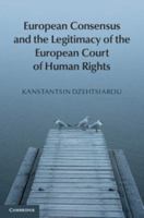 European Consensus and the Legitimacy of the European Court of Human Rights 1107678013 Book Cover