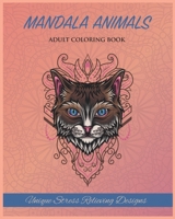 Animal Mandalas Adult Coloring Book: Unique Stress Relieving Desgins B0884CBP4C Book Cover