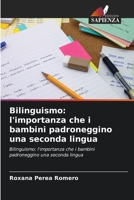 Bilinguismo: l'importanza che i bambini padroneggino una seconda lingua: Bilinguismo: l'importanza che i bambini padroneggino una seconda lingua 6204143166 Book Cover