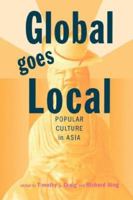 Global Goes Local: Popular Culture in Asia (Asian Interactions and Comparisons) 0824826116 Book Cover