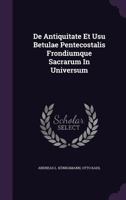 de Antiquitate Et Usu Betulae Pentecostalis Frondiumque Sacrarum in Universum 1278259236 Book Cover