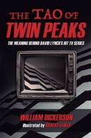 The Tao of Twin Peaks: The Meaning Behind David Lynch's Hit TV Series 0985188693 Book Cover