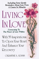 Living in Love: Connecting to the Power of Love Within 1734572760 Book Cover