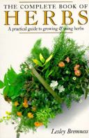 The Complete Book of Herbs: A Practical Guide to Growing and Using Herbs 0862838932 Book Cover