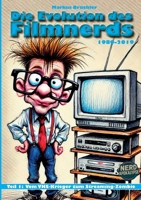 Die Evolution des Filmnerds - Teil 1: Vom VHS-Krieger zum Streaming-Zombie (1980-2019) (German Edition) 3985789177 Book Cover