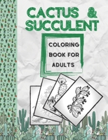 Cactus & Succulent Coloring Book for Adults: A Mindful Coloring Gift Book for Cactus & Succulent Lovers with +50 illustrations features a beautiful ... with Stress Relieving Cactus Designs B08F899DZR Book Cover