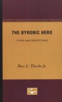 The Byronic Hero: Types and Prototypes 0816669449 Book Cover