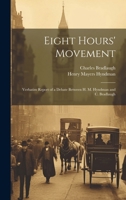 Eight Hours' Movement: Verbatim Report of a Debate Between H. M. Hyndman and C. Bradlaugh 1021913316 Book Cover