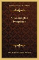 A Washington Symphony 1245727796 Book Cover