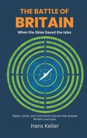 The Battle of Britain: When the Skies Saved the Isles 8199850507 Book Cover