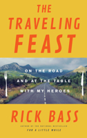 The Traveling Feast: On the Road and at the Table with My Heroes 0316381233 Book Cover