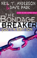 The Bondage Breaker® Youth Edition 0736920609 Book Cover