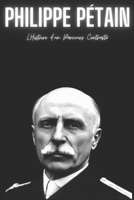 Philippe Pétain: L'Histoire d'un Parcours Contrasté (French Edition) B0CT8DBM3X Book Cover