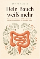 Dein Bauch weiß mehr: Warum deine Verdauung ab 40 verrücktspielt und wie du ohne Verbote zurück zu Leichtigkeit findest (German Edition) B0H9S52CHC Book Cover