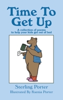 Time To Get Up: A collection of poems to help your kids get out of bed B0CJ5V61C9 Book Cover