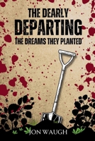 The Dearly Departing: The Dreams They Planted 1998698033 Book Cover