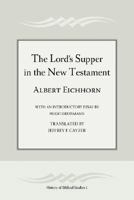 The Lord's Supper in the New Testament 1589832744 Book Cover
