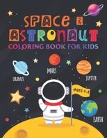 Space & Astronaut Coloring Book for Kids - Ages 4-8: Astronaut & Space Coloring with Planets | Astronauts | Space Ships | Rockets and More | Kids 4-8 B0916R2ZVZ Book Cover