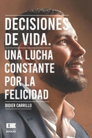 Decisiones de vida: Una lucha constante por la felicidad 9807641861 Book Cover