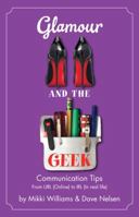 Glamour and the Geek:Communication Tips 1610058380 Book Cover