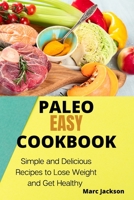 Paleo Easy Cookbook: Simple and Delicious Recipes to Lose Weight and Get Healthy 1801938792 Book Cover