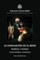 La humillación en el BDSM: Para FemDom y MaleDom, incluye: Ejemplos y testimonios. (Colección Cultura BDSM) (Spanish Edition) B0DTV2KVPW Book Cover