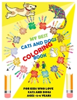 MY BEST CATS AND DOGS  COLORING BOOK: FOR KIDS WHO LOVE  CATS AND DOGS AGES -2-6 YEARS B087RGBSYB Book Cover