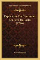 Explication Du Coutumier Du Pays-De-Vaud (1796) 1104746565 Book Cover