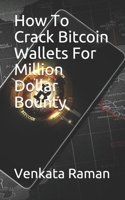 How To Crack Bitcoin Wallets For Million Dollar Bounty B08T435633 Book Cover
