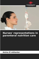 Nurses' representations in parenteral nutrition care 6205745461 Book Cover