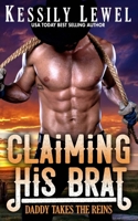 Claiming His Brat: Daddy Takes the Reins B08S546G34 Book Cover