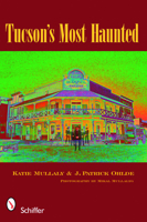 Tucson's Most Haunted 0764331531 Book Cover