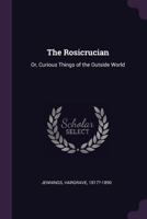 The Rosicrucian: or, Curious Things of the Outside World 1014088313 Book Cover