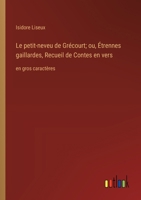 Le petit-neveu de Grécourt; ou, Étrennes gaillardes, Recueil de Contes en vers: en gros caractères (French Edition) 3368375326 Book Cover