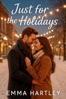 Just for the Holidays: A heartwarming small-town fake fiancé romance B0FCD8H36T Book Cover