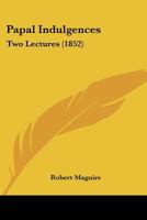 Papal Indulgences: Two Lectures 1437029701 Book Cover