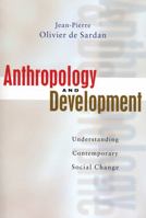 Anthropology and Development: Understanding Comtemporary Social Change 1842774174 Book Cover