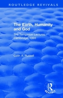 The Earth, Humanity and God: The Templeton Lectures Cambridge, 1993 0367262045 Book Cover