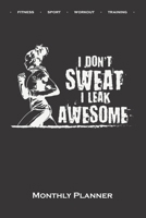 running „I dont sweat i leak awesome“ Monthly Planner: Monthly Calendar (Daily planner with notes) for Fitness enthusiasts and fans of the body cult 1671862228 Book Cover