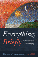 Everything, Briefly: A Postmodern Philosophy 1666734934 Book Cover